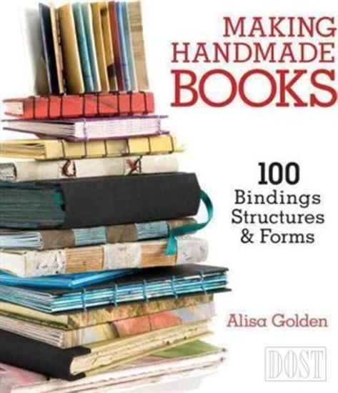 Making Handmade Books: 100+ Bindings Structures Forms